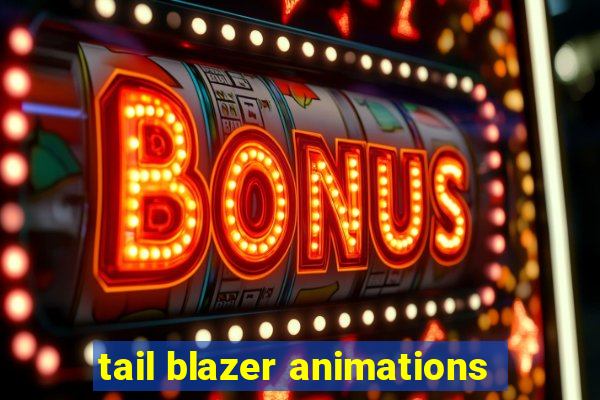 tail blazer animations